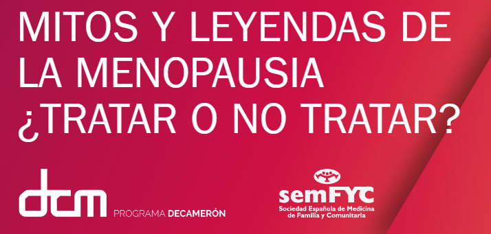 DCM: Mitos y leyendas de la menopausia, ¿tratar o no tratar?